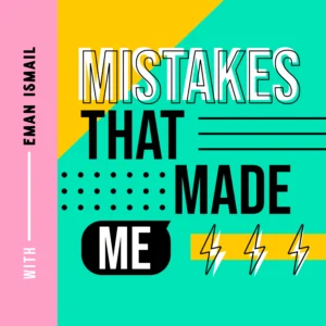 Mistakes That Made Me podcast cover art.